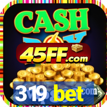319 bet